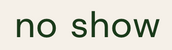no show - Home